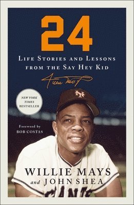 Willie Mays, John Shea - 24: Life Stories and Lessons from the Say Hey Kid, Häftad