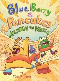 bokomslag Blue, Barry & Pancakes: Mayhem On Wheels