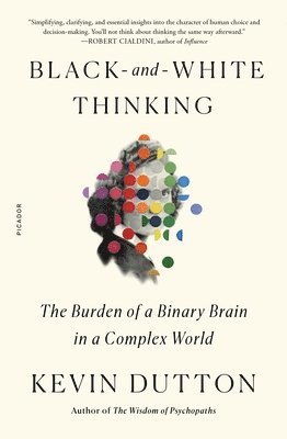 bokomslag Black-And-White Thinking: The Burden of a Binary Brain in a Complex World