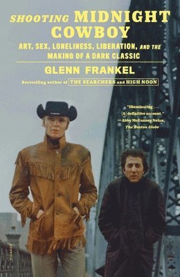 bokomslag Shooting Midnight Cowboy: Art, Sex, Loneliness, Liberation, and the Making of a Dark Classic