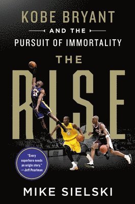 bokomslag The Rise: Kobe Bryant and the Pursuit of Immortality