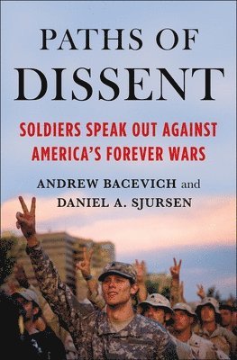 Andrew Bacevich, Daniel A. Sjursen, Andrew Bacevich, Daniel A. Sjursen - Paths of Dissent, Häftad
