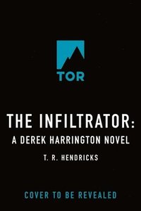 bokomslag The Infiltrator: A Derek Harrington Novel