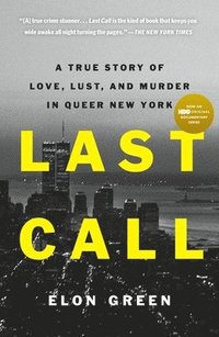 bokomslag Last Call: A True Story of Love, Lust, and Murder in Queer New York