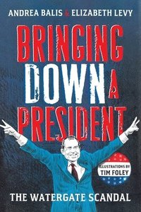 bokomslag Bringing Down A President