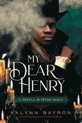 Kalynn Bayron - My Dear Henry: A Jekyll & Hyde Remix, Inbunden