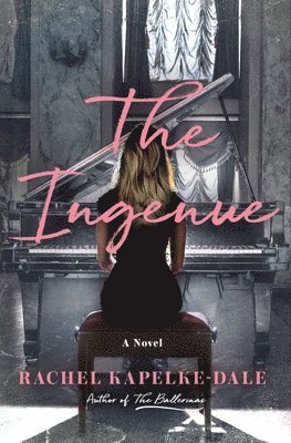Rachel Kapelke-dale - The Ingenue, Inbunden
