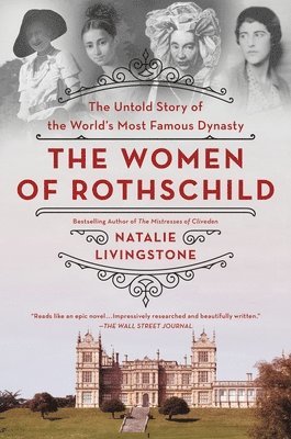 bokomslag The Women of Rothschild: The Untold Story of the World's Most Famous Dynasty