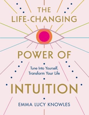 Emma Lucy Knowles - The Life-Changing Power of Intuition, Häftad