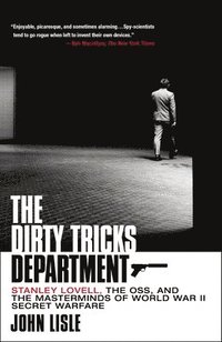 bokomslag The Dirty Tricks Department: Stanley Lovell, the Oss, and the Masterminds of World War II Secret Warfare