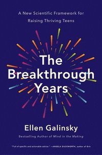 bokomslag The Breakthrough Years: A New Scientific Framework for Raising Thriving Teens