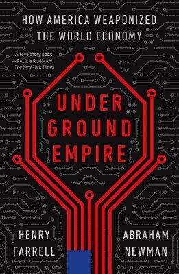 bokomslag Underground Empire: How America Weaponized the World Economy