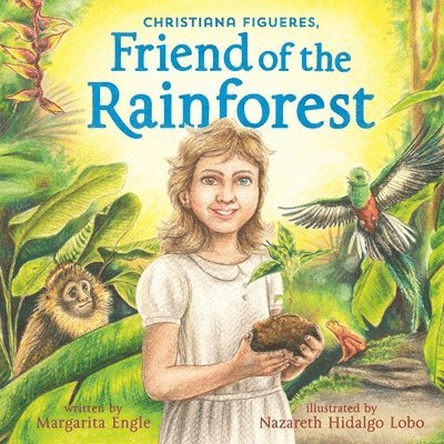 Margarita Engle - Christiana Figueres, Friend of the Rainforest, Inbunden