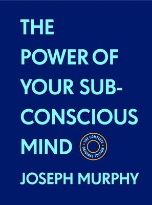 The Power of Your Subconscious Mind: The Complete Original Edition (with Bonus Material) 1