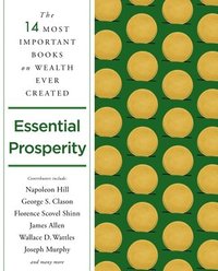 bokomslag Essential Prosperity: The Fourteen Most Important Books on Wealth and Riches Ever Written