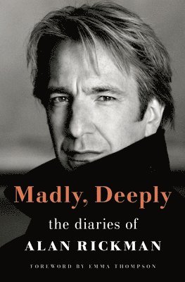 Madly, Deeply: The Diaries of Alan Rickman 1