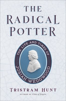Tristram Hunt - The Radical Potter, Häftad