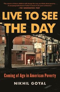 bokomslag Live to See the Day: Coming of Age in American Poverty