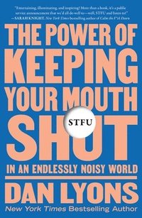 bokomslag Stfu: The Power of Keeping Your Mouth Shut in an Endlessly Noisy World