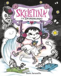 bokomslag Skeletina Y El Entremundo / Skeletina And The In-Between World (spanish Ed.)