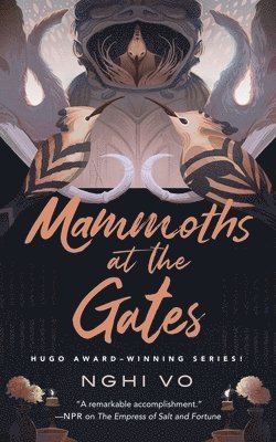Nghi Vo - Mammoths at the Gates, Inbunden