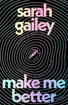 Sarah Gailey - Make Me Better, Inbunden