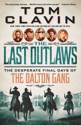 Tom Clavin - The Last Outlaws: The Desperate Final Days of the Dalton Gang, Häftad