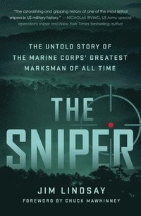 bokomslag The Sniper: The Untold Story of the Marine Corps' Greatest Marksman of All Time