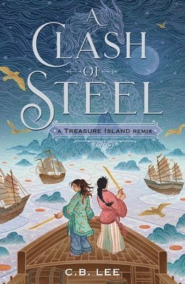 C.B. Lee - Clash of Steel: A Treasure Island Remix, Häftad