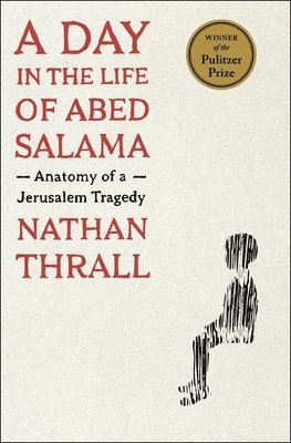Nathan Thrall - A Day in the Life of Abed Salama, Inbunden