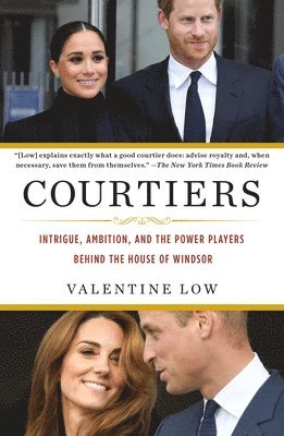 Courtiers: Intrigue, Ambition, and the Power Players Behind the House of Windsor 1