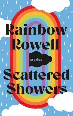 Rainbow Rowell - Scattered Showers, Inbunden