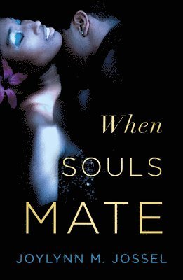 Joylynn M Jossel - When Souls Mate, Häftad