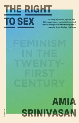 bokomslag The Right to Sex: Feminism in the Twenty-First Century