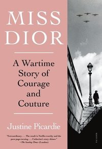 bokomslag Miss Dior: A Wartime Story of Courage and Couture