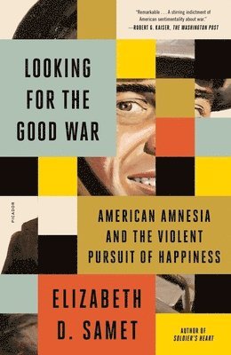 Elizabeth D. Samet - Looking for the Good War, Häftad
