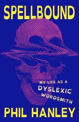 bokomslag Spellbound: My Life as a Dyslexic Wordsmith