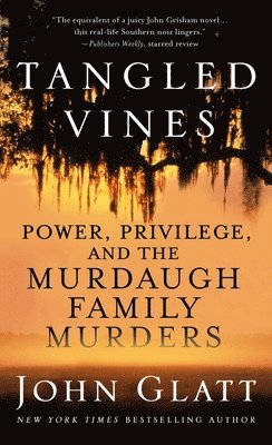 bokomslag Tangled Vines: Power, Privilege, and the Murdaugh Family Murders