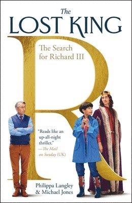 bokomslag The Lost King: The Search for Richard III