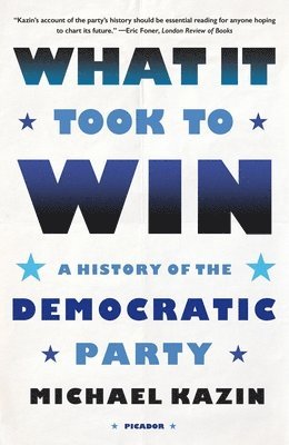 Michael Kazin - What It Took to Win, Häftad