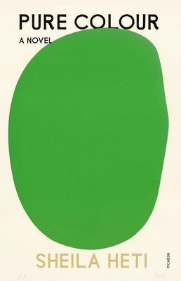 Sheila Heti - Pure Colour, Häftad