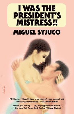 Miguel Syjuco - I Was the President's Mistress!!, Häftad