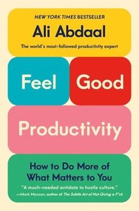 bokomslag Feel-Good Productivity: How to Do More of What Matters to You