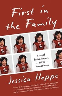 bokomslag First in the Family: A Story of Survival, Recovery, and the American Dream