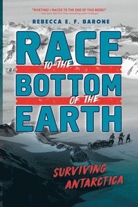 bokomslag Race to the Bottom of the Earth: Surviving Antarctica