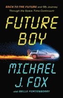 bokomslag Future Boy: Back to the Future and My Journey Through the Space-Time Continuum