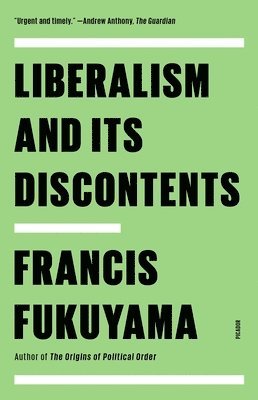 Francis Fukuyama - Liberalism and Its Discontents, Häftad