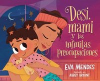 bokomslag Desi, Mami Y Las Infinitas Preocupaciones: Desi, Mami, and the Never-Ending Worries