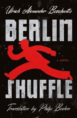 Ulrich Alexander Boschwitz - Berlin Shuffle, Inbunden