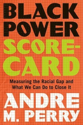 bokomslag Black Power Scorecard: Measuring the Racial Gap and What We Can Do to Close It